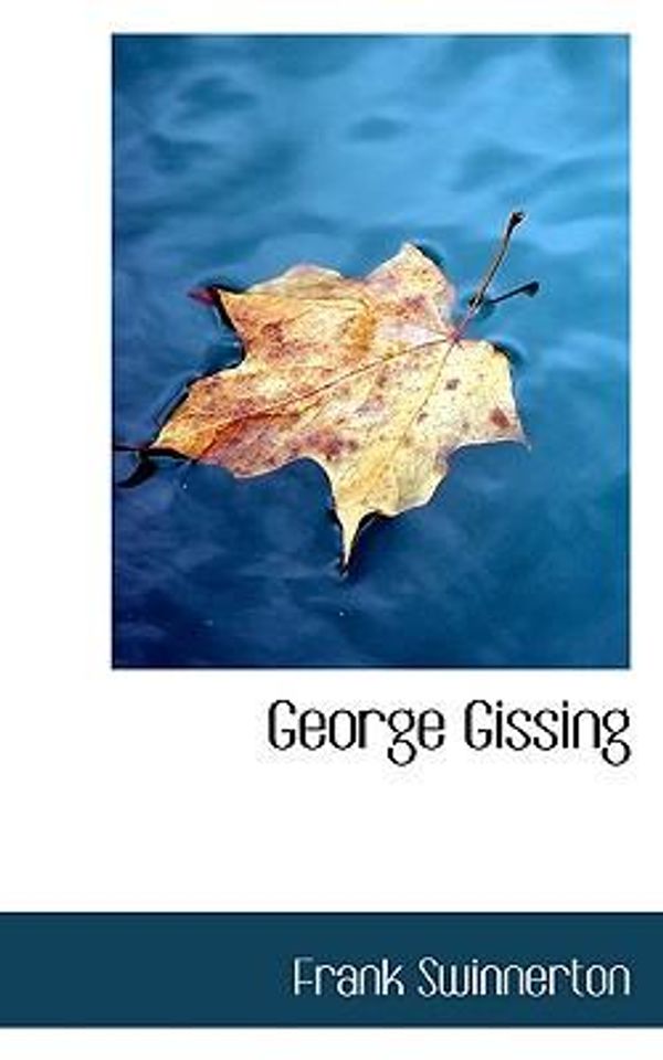 Cover Art for 9781117486338, George Gissing by Frank Swinnerton