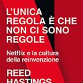 Cover Art for B085DCPNWV, L'unica regola è che non ci sono regole: Netflix e la cultura della reinvenzione (Italian Edition) by Reed Hastings, Erin Meyer