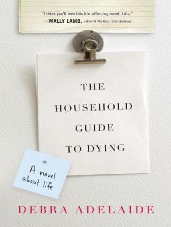 Cover Art for 9781101026410, The Household Guide to Dying by Debra Adelaide