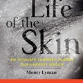 Cover Art for 9780802129406, The Remarkable Life of the Skin by Monty Lyman