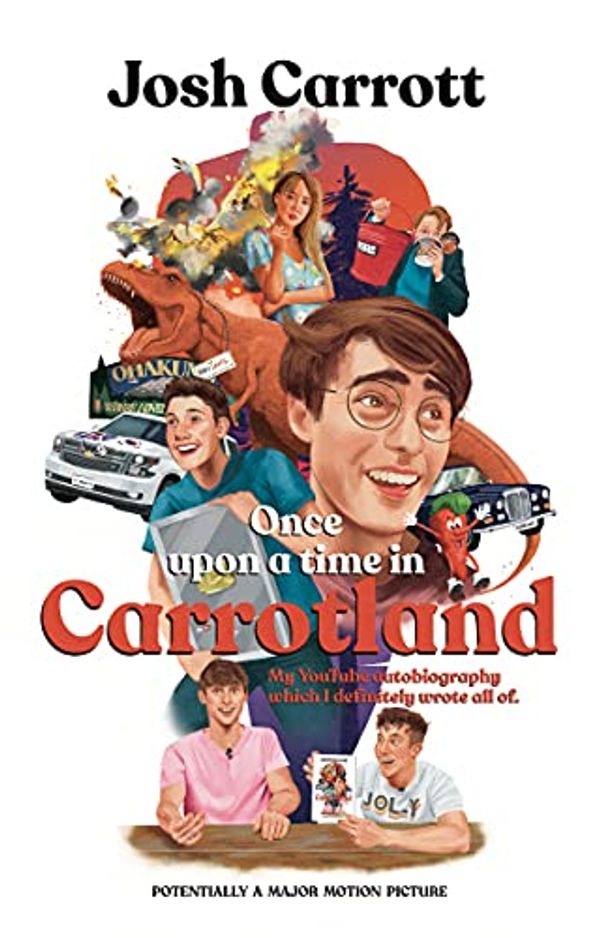 Cover Art for B0965PNDHF, Once Upon A Time In Carrotland: My YouTube Autobiography Which I Definitely Wrote All Of by Josh Carrott