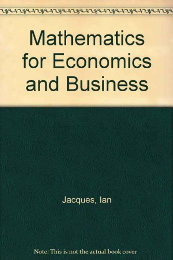 Cover Art for 9780201544046, Mathematics for Economics and Business by Ian Jacques