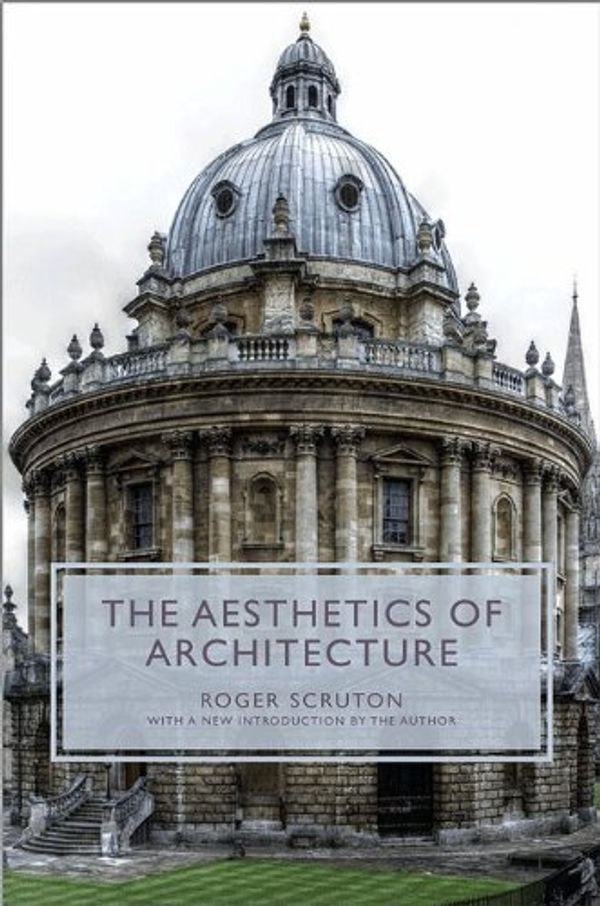 Cover Art for 9780691003221, The Aesthetics of Architecture by Roger Scruton