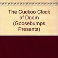 Cover Art for 9780606093422, The Cuckoo Clock of Doom by R. L. Stine