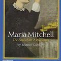 Cover Art for 9780802851161, Maria Mitchell: Maria Mitchell - the Soul of an Astronomer by Beatrice Gormley
