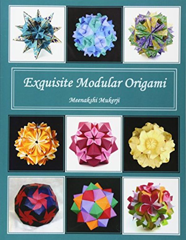 Cover Art for 9781463707606, Exquisite Modular Origami by Meenakshi Mukerji