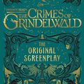Cover Art for 9781781102336, Fantastic Beasts: The Crimes of Grindelwald - The Original Screenplay by J.K. Rowling
