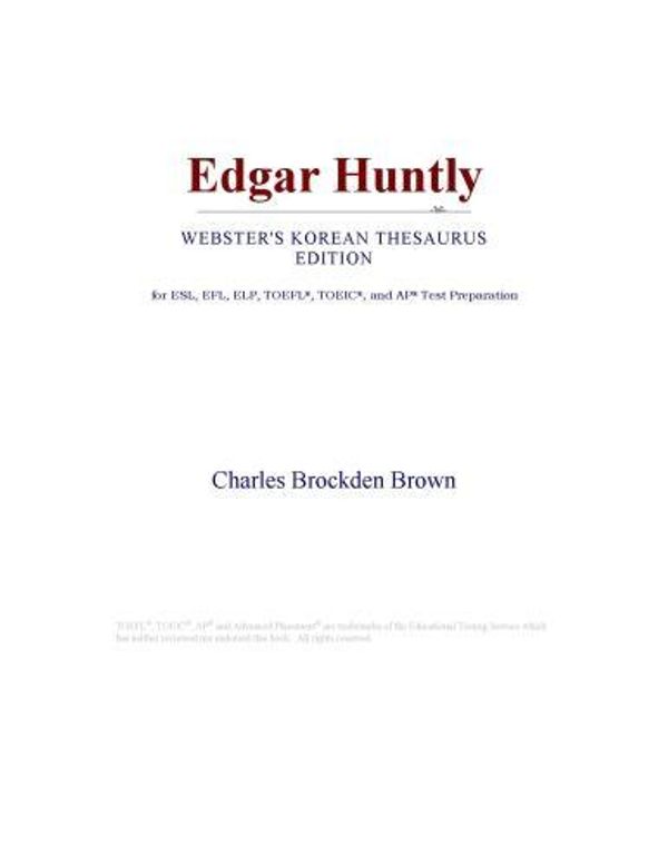 Cover Art for 9780546802672, Edgar Huntly (Webster's Korean Thesaurus Edition) by Icon Group International