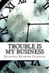 Cover Art for 9781977686930, Trouble Is My Business by Raymond Chandler