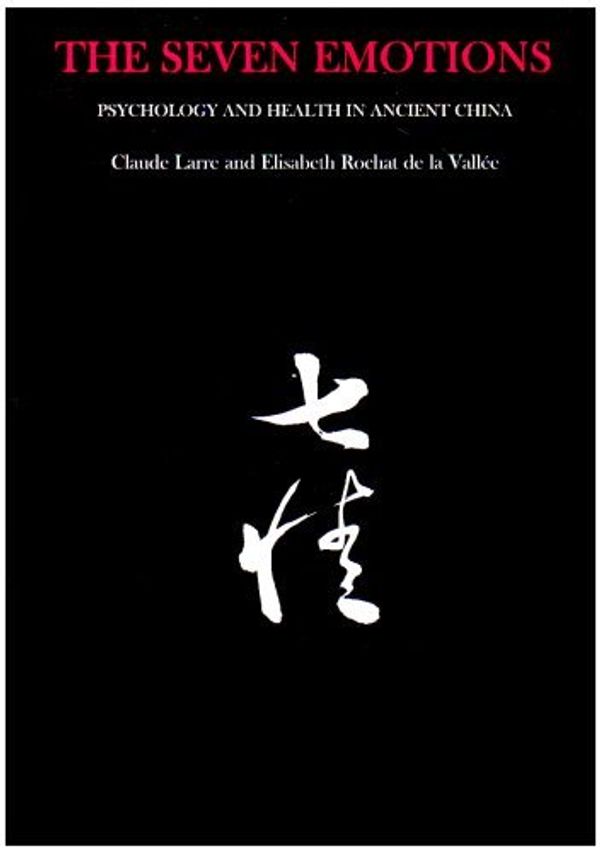 Cover Art for B00SB3MNVM, By Claude Larre The Seven Emotions: Psychology and Health in Ancient China [Paperback] by Unknown