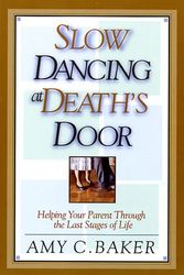 Cover Art for 9780781442626, Slow Dancing at Death's Door by Amy C. Baker