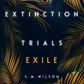 Cover Art for 9781474927352, Exile (The Extinction Trials) by S.M. Wilson