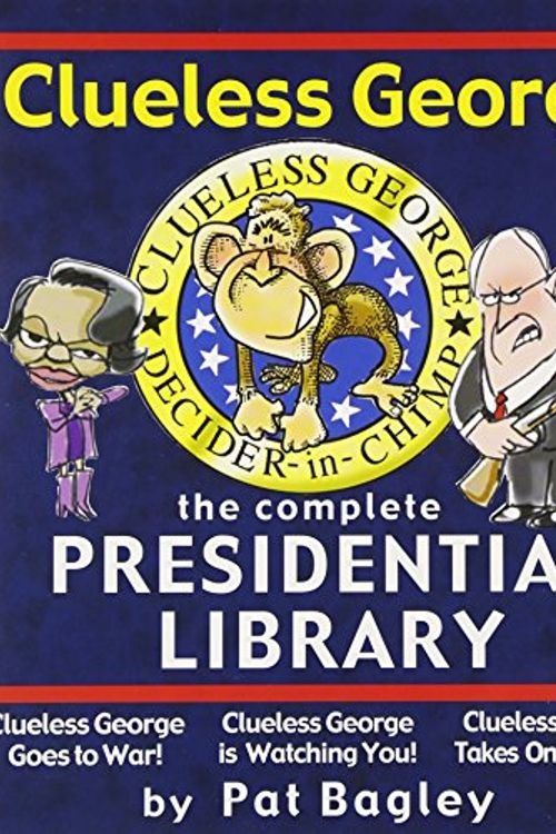 Cover Art for 9780974486086, Clueless George Presidential Library by Pat Bagley