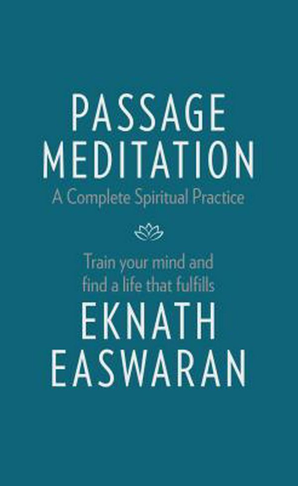Cover Art for 9781586381165, Passage Meditation--A Complete Spiritual PracticeTrain Your Mind, and Find a Life That Fulfills by Eknath Easwaran