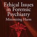 Cover Art for 9781119957355, Ethical Issues in Forensic Psychiatry: Minimizing Harm by Robert L. Sadoff