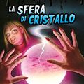 Cover Art for B01G7X1SQ8, Piccoli Brividi - La sfera di cristallo by R.l. Stine