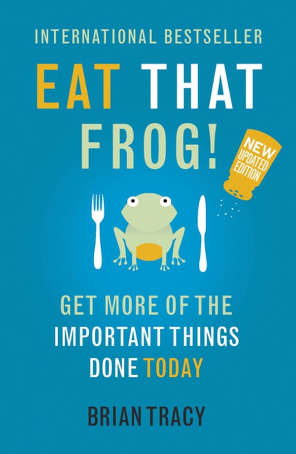 Cover Art for 9781848941243, Eat That Frog!: Get More of the Important Things Done - Today! by Brian Tracy