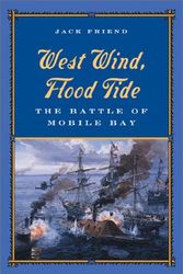 Cover Art for 9781591142928, West Wind, Flood Tide: The Battle of Mobile Bay by Jack Friend
