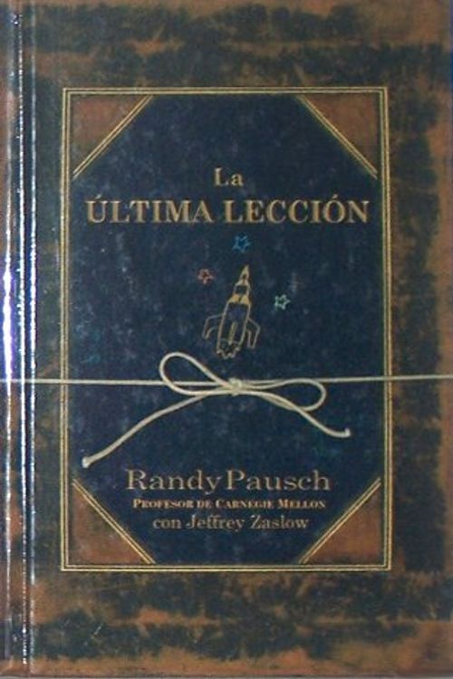 Cover Art for 9789708103220, La Ultima Leccion - Randy Pausch by Randy Pausch