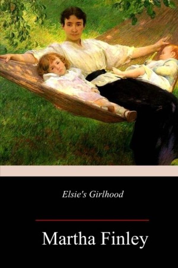 Cover Art for 9781987695526, Elsie's Girlhood by Martha Finley