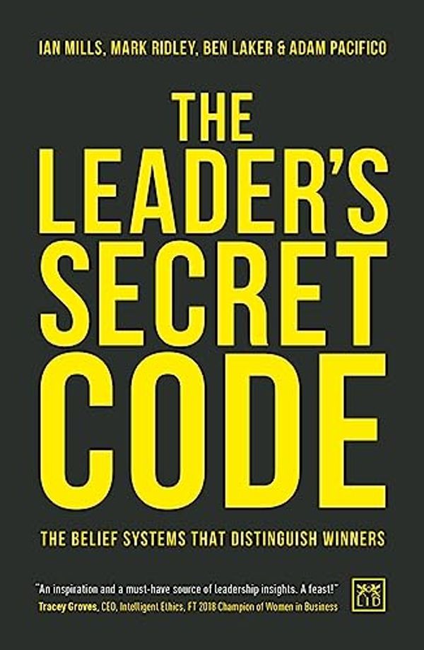 Cover Art for 9781911671695, The Leader's Secret Code by Ian Mills, Mark Ridley, Ben Laker, Adam Pacifico