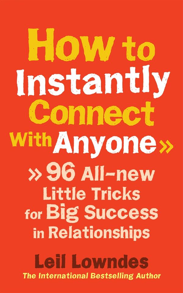 Cover Art for 9781407063201, How to Instantly Connect With Anyone: 96 All-new Little Tricks for Big Success in Relationships by Leil Lowndes