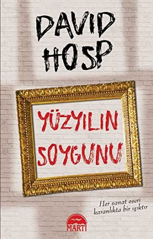 Cover Art for 9786051861067, Yüzyılın Soygunu: Her sanat eseri karanlıkta bir ışıktır by David Hosp