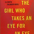 Cover Art for 9781524711306, The Girl Who Takes an Eye for an Eye by David Lagercrantz