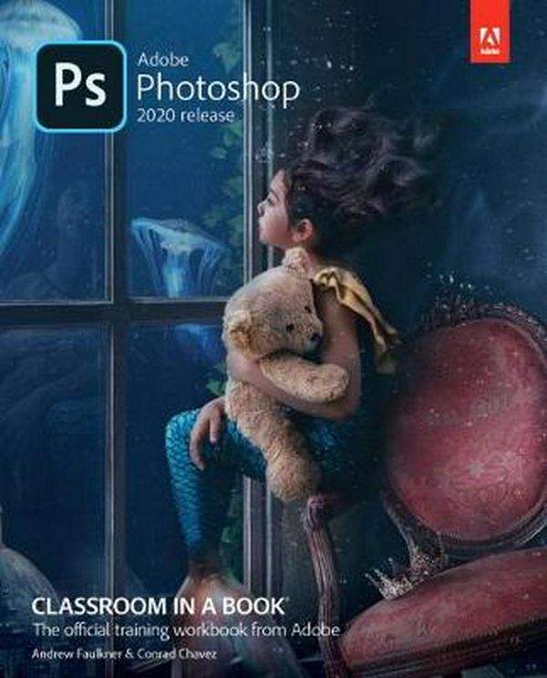 Cover Art for 9780136447993, Adobe Photoshop Classroom in a Book (2020 release) (Classroom in a Book (Adobe)) by Andrew Faulkner