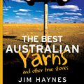 Cover Art for 9781760113063, The Best Australian Yarns by Jim Haynes