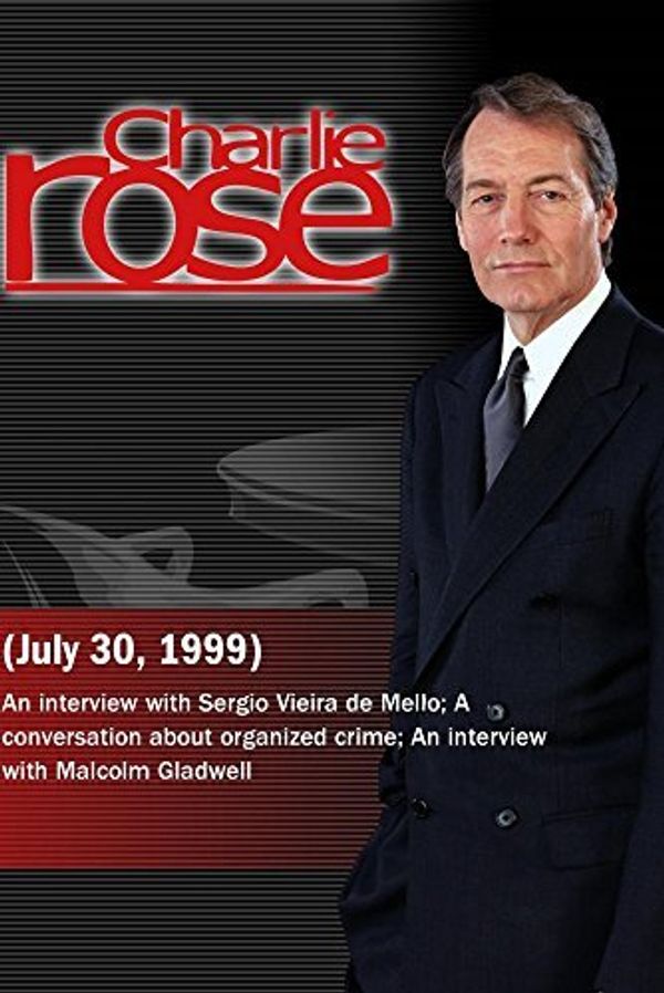 Cover Art for 0779628640416, Charlie Rose with Sergio Vieira de Mello; Lewis Schiliro & John Miller; Malcolm Gladwell (July 30, 1999) by 