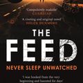 Cover Art for 9781472241887, The Feed: A chilling, dystopian page-turner with a twist that will make your head explode by Nick Clark Windo