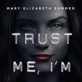 Cover Art for 9780375991516, Trust Me, I'm Lying by Mary Elizabeth Summer