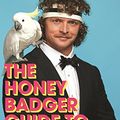 Cover Art for B07F9ST2CB, The Honey Badger Guide to Life by Nick Cummins