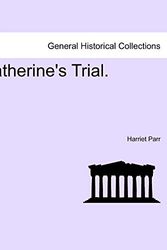 Cover Art for 9781241398361, Katherine's Trial. by Harriet Parr