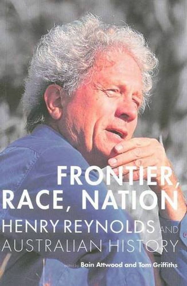 Cover Art for 9781921509445, Frontier, Race, Nation by Bain Attwood, Tom Griffiths