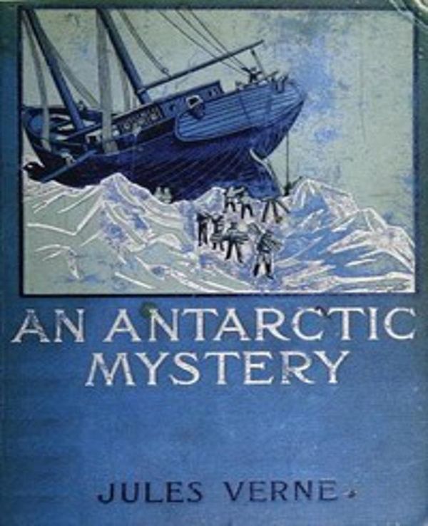 Cover Art for 1230000134638, An Antartic Mystery by Frances Cashel Hoey, Jules Verne