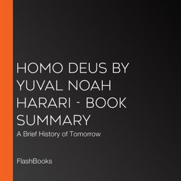 Cover Art for 9781094242507, Homo Deus by Yuval Noah Harari - Book Summary: A Brief History of Tomorrow by FlashBooks