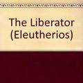 Cover Art for 9780913922668, The Liberator (Eleutherios) by Da Free John