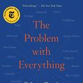 Cover Art for B07Q59MF8S, The Problem with Everything: My Journey Through the New Culture Wars by Meghan Daum