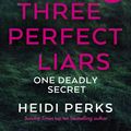 Cover Art for 9781529124248, Three Perfect Liars by Heidi Perks