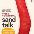 Cover Art for 9781925773996, Sand Talk: How Indigenous Thinking Can Save the World by Tyson Yunkaporta