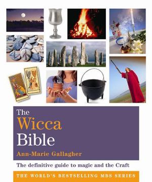 Cover Art for 9781841813677, The Wicca Bible by Ann-Marie Gallagher