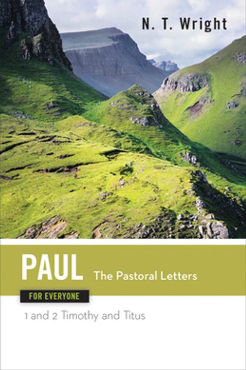 Cover Art for 9780664227944, Paul for Everyone the Pastoral Letters 1 and 2 Timothy and Titus by N. T. Wright