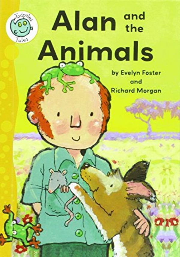 Cover Art for 9781613839386, Alan and the AnimalsTadpoles by Evelyn Foster