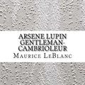 Cover Art for 9781548474508, Arsene Lupin Gentleman-Cambrioleur by Maurice Leblanc