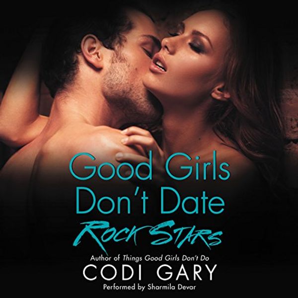 Cover Art for 9781504657495, Good Girls Don’t Date Rock Stars by Codi Gary