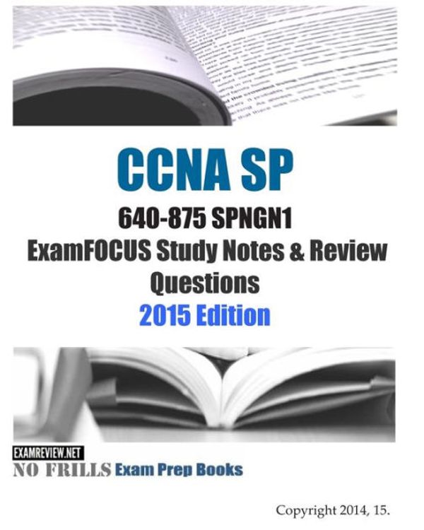 Cover Art for 9781505405330, CCNA SP 640-875 SPNGN1 ExamFOCUS Study Notes & Review Questions 2015 Edition by ExamREVIEW