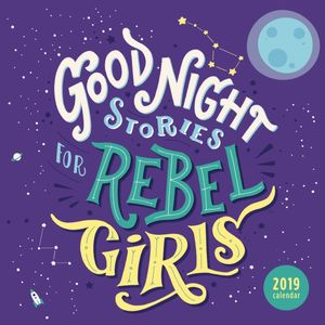 Cover Art for 9781449494919, Good Night Stories for Rebel Girls 2019 Square Wall Calendar by Elena Favilli, Francesca Cavallo