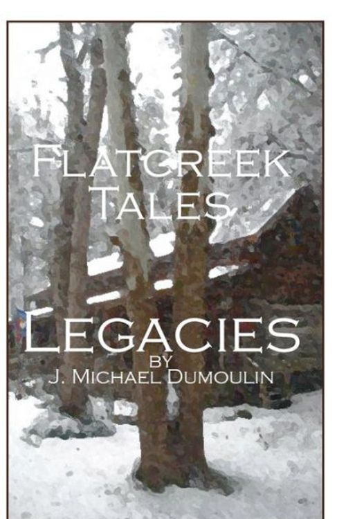 Cover Art for 9781320882064, Flatcreek Tales, Legacies by J Michael Dumoulin